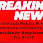 Pittsburgh Public Schools Tentative Contracts Lift Residency Requirement for Staff